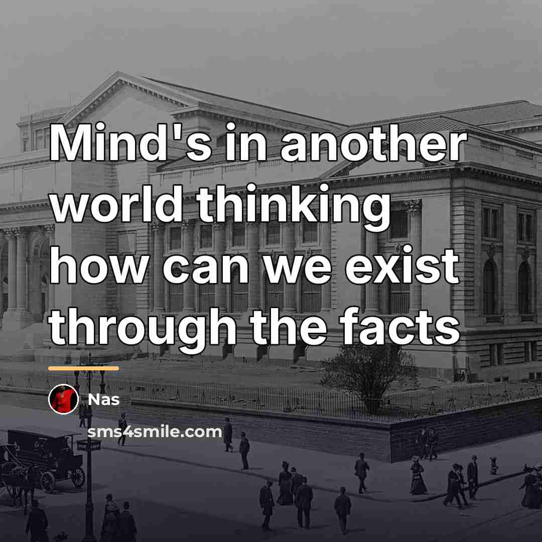 “Mind's in another world thinking how can we exist through…” quote by Nas