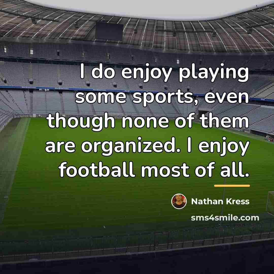 “I do enjoy playing some sports, even though none of…” quote by Nathan Kress