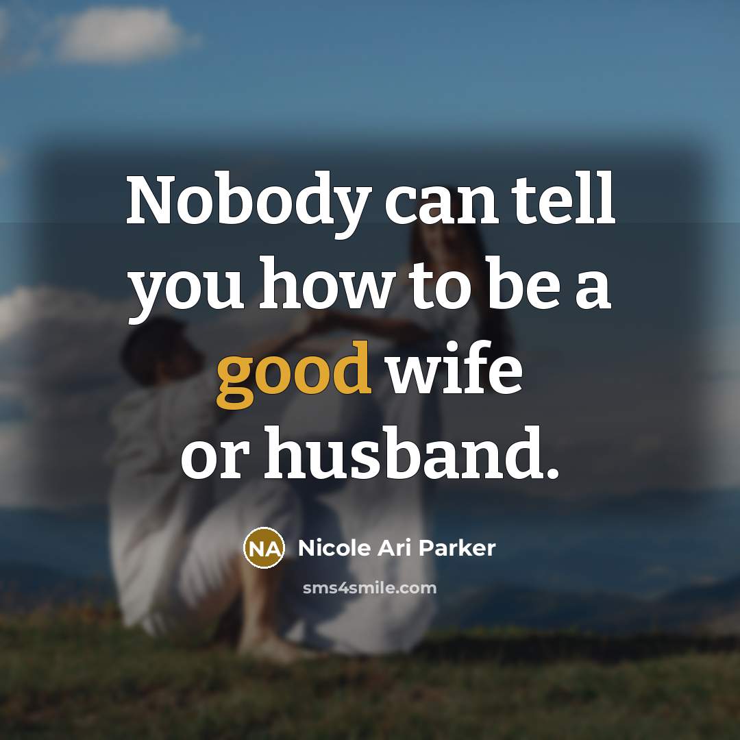 “Nobody can tell you how to be a good wife…” quote by Nicole Ari Parker