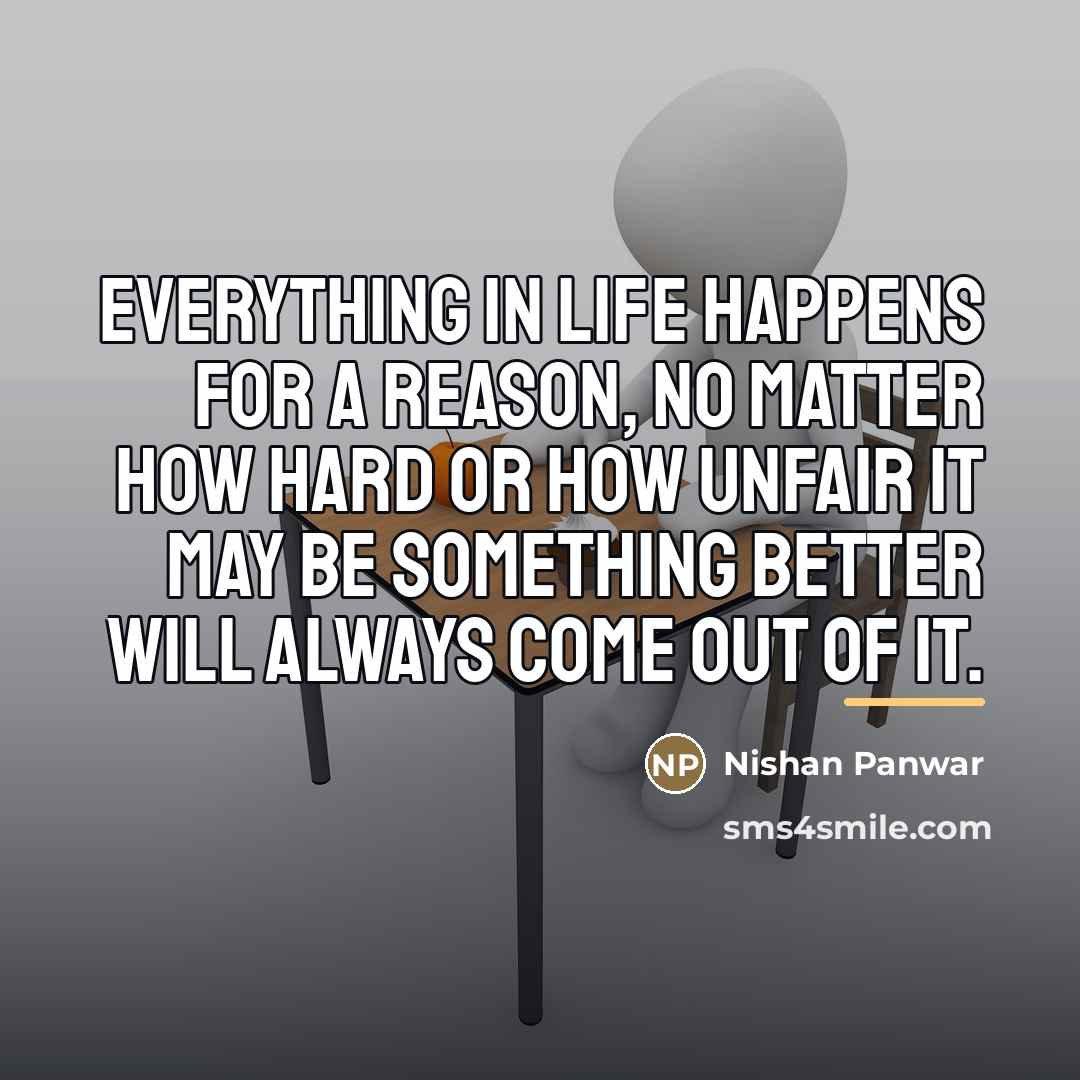 “Everything in life happens for a reason, no matter how…” quote by Nishan Panwar