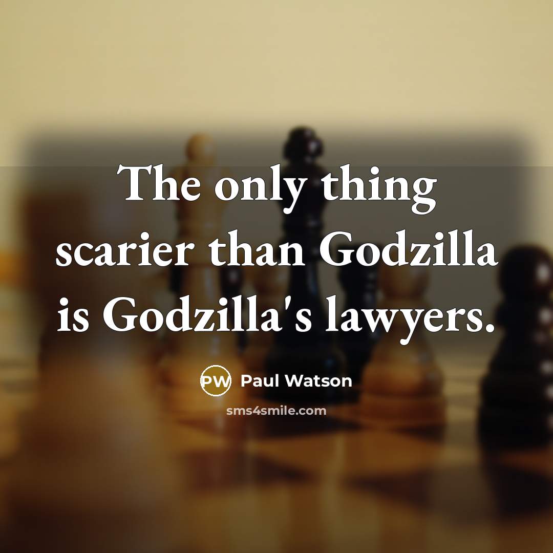 “The only thing scarier than Godzilla is Godzilla's lawyers.…” quote by Paul Watson