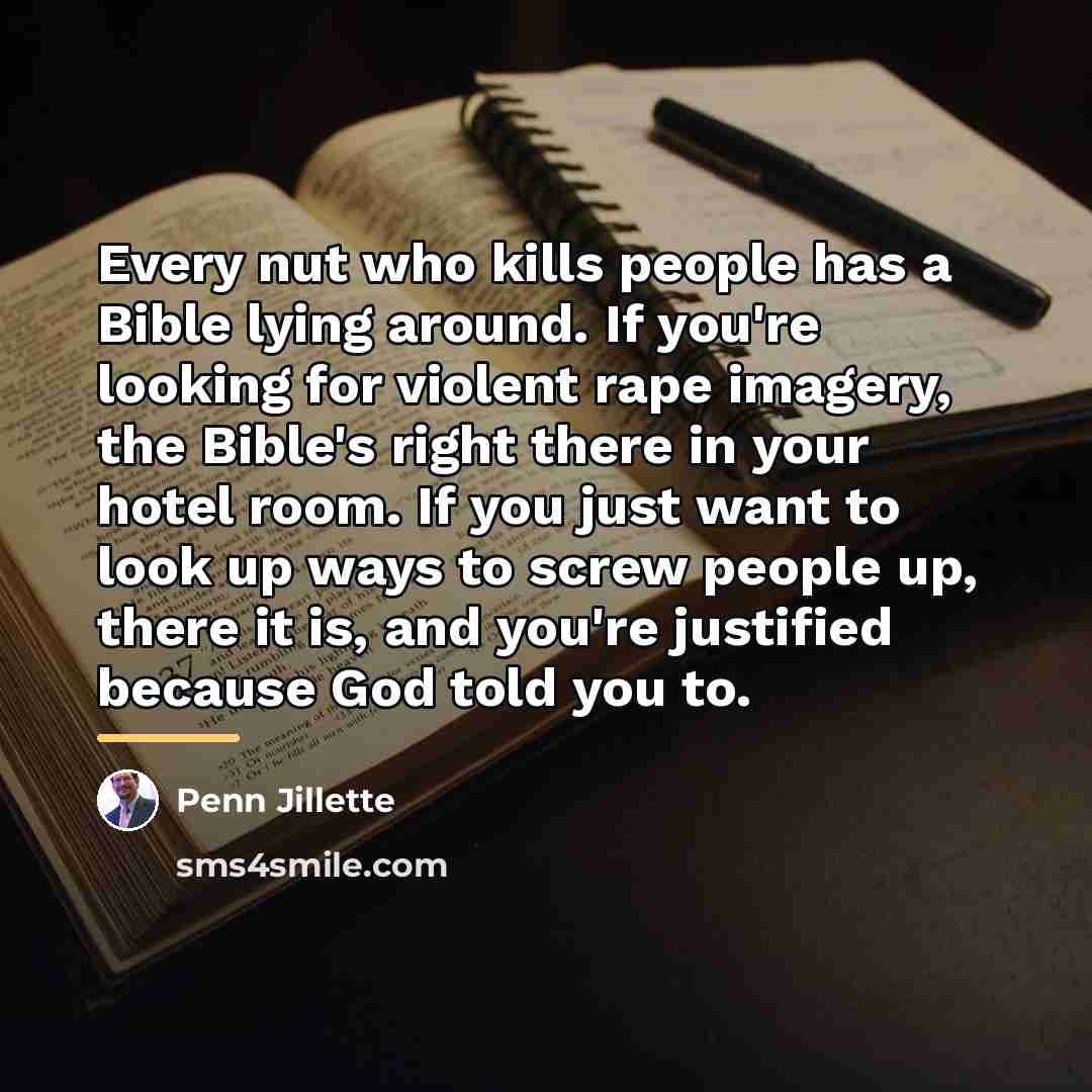 “Every nut who kills people has a Bible lying around.…” quote by Penn Jillette