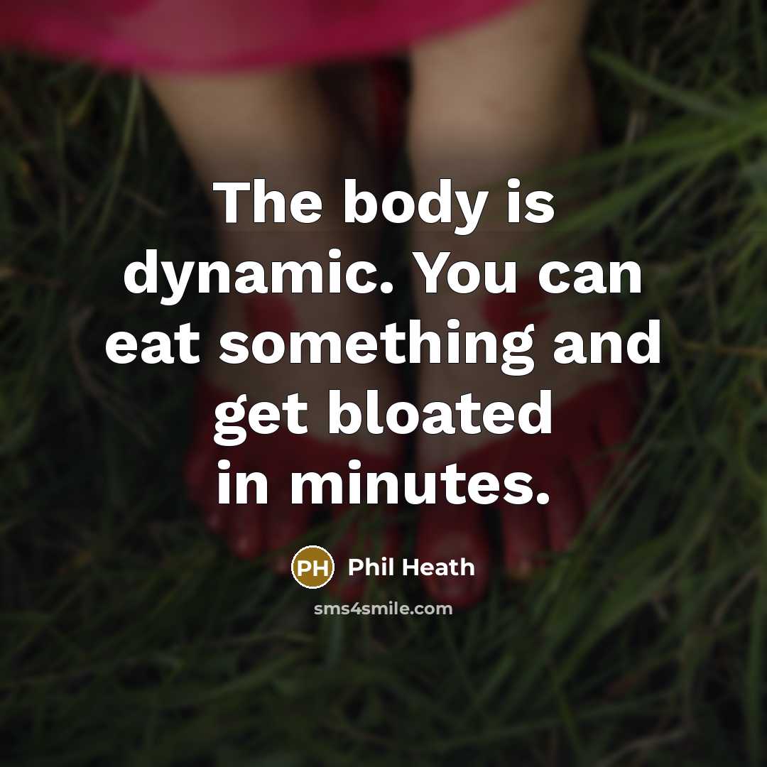 “The body is dynamic. You can eat something and get…” quote by Phil Heath