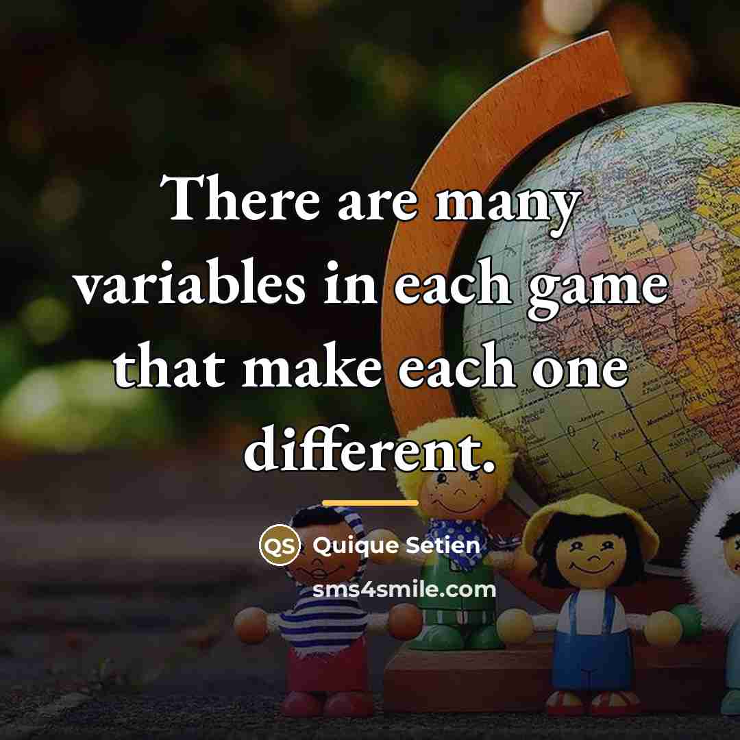 “There are many variables in each game that make each…” quote by Quique Setien