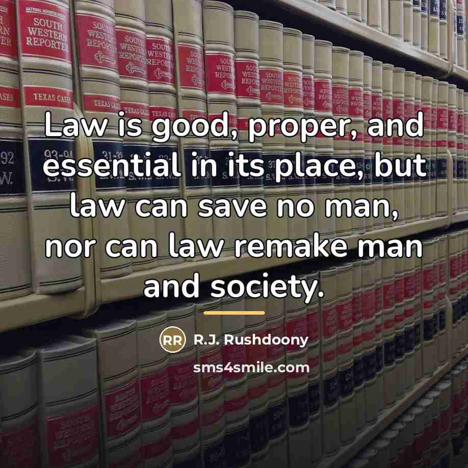 “Law is good, proper, and essential in its place, but…” quote by R.J. Rushdoony