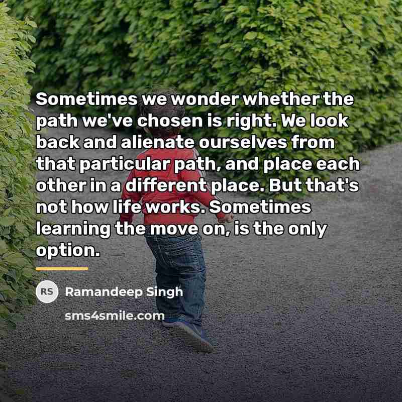 “Sometimes we wonder whether the path we've chosen is right.…” quote by Ramandeep Singh