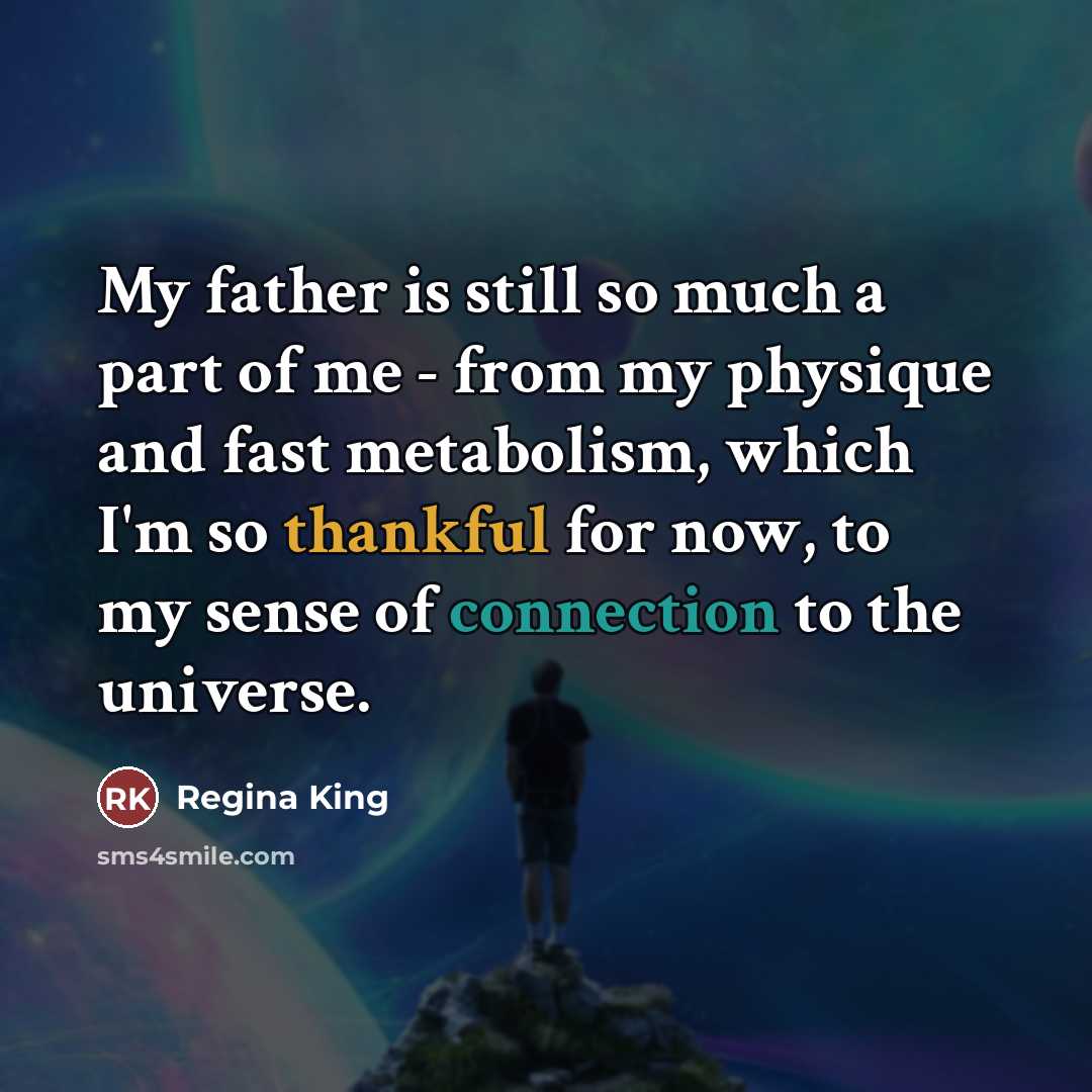 “My father is still so much a part of me…” quote by Regina King