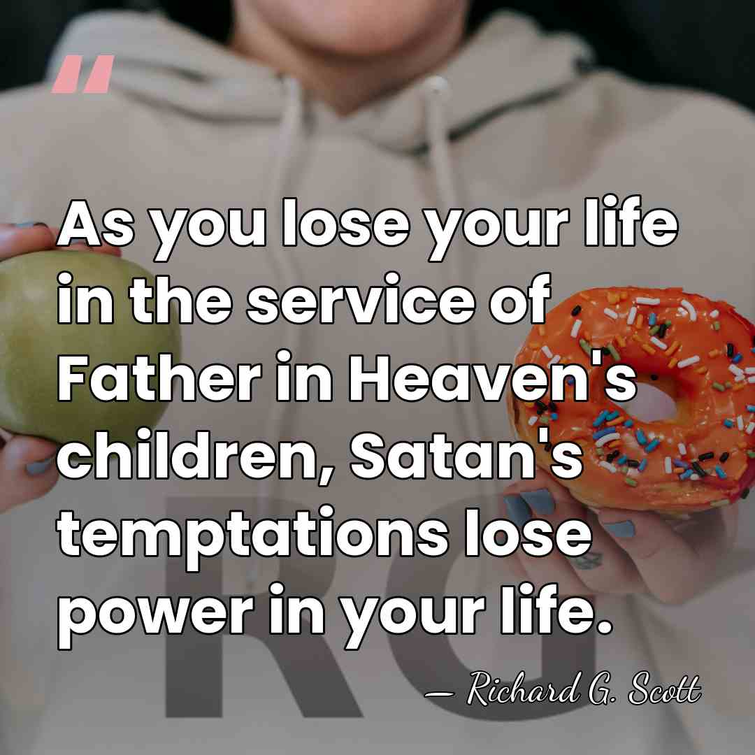 As you lose your life in the service of Father in Heaven's&hellip; - Richard G. Scott