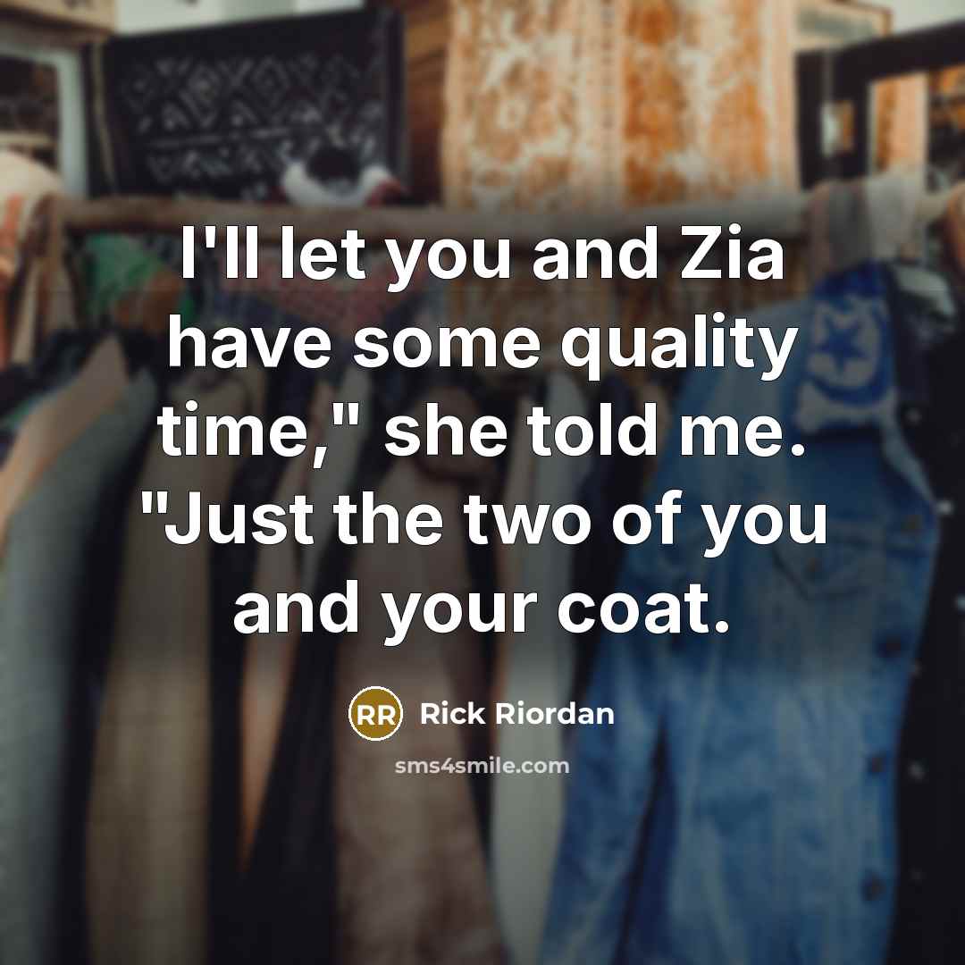 “I'll let you and Zia have some quality time," she…” quote by Rick Riordan