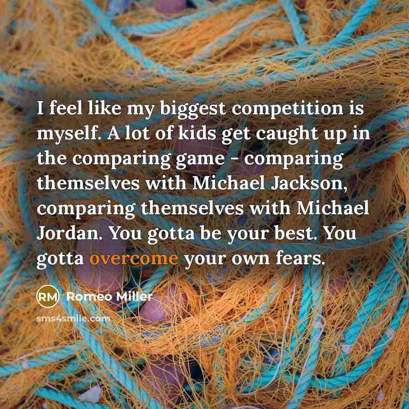 “I feel like my biggest competition is myself. A lot…” quote by Romeo Miller