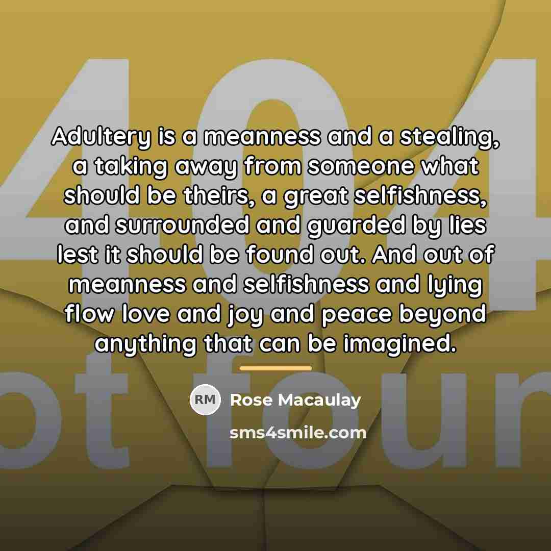 “Adultery is a meanness and a stealing, a taking away…” quote by Rose Macaulay