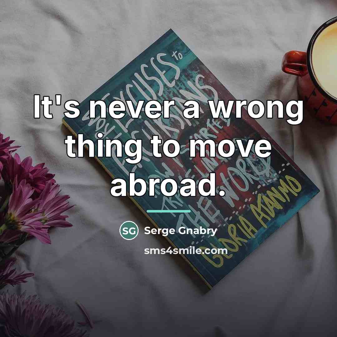 “It's never a wrong thing to move abroad.…” quote by Serge Gnabry