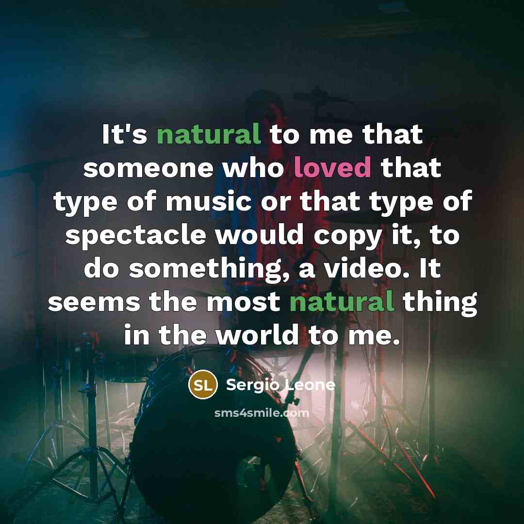 “It's natural to me that someone who loved that type…” quote by Sergio Leone