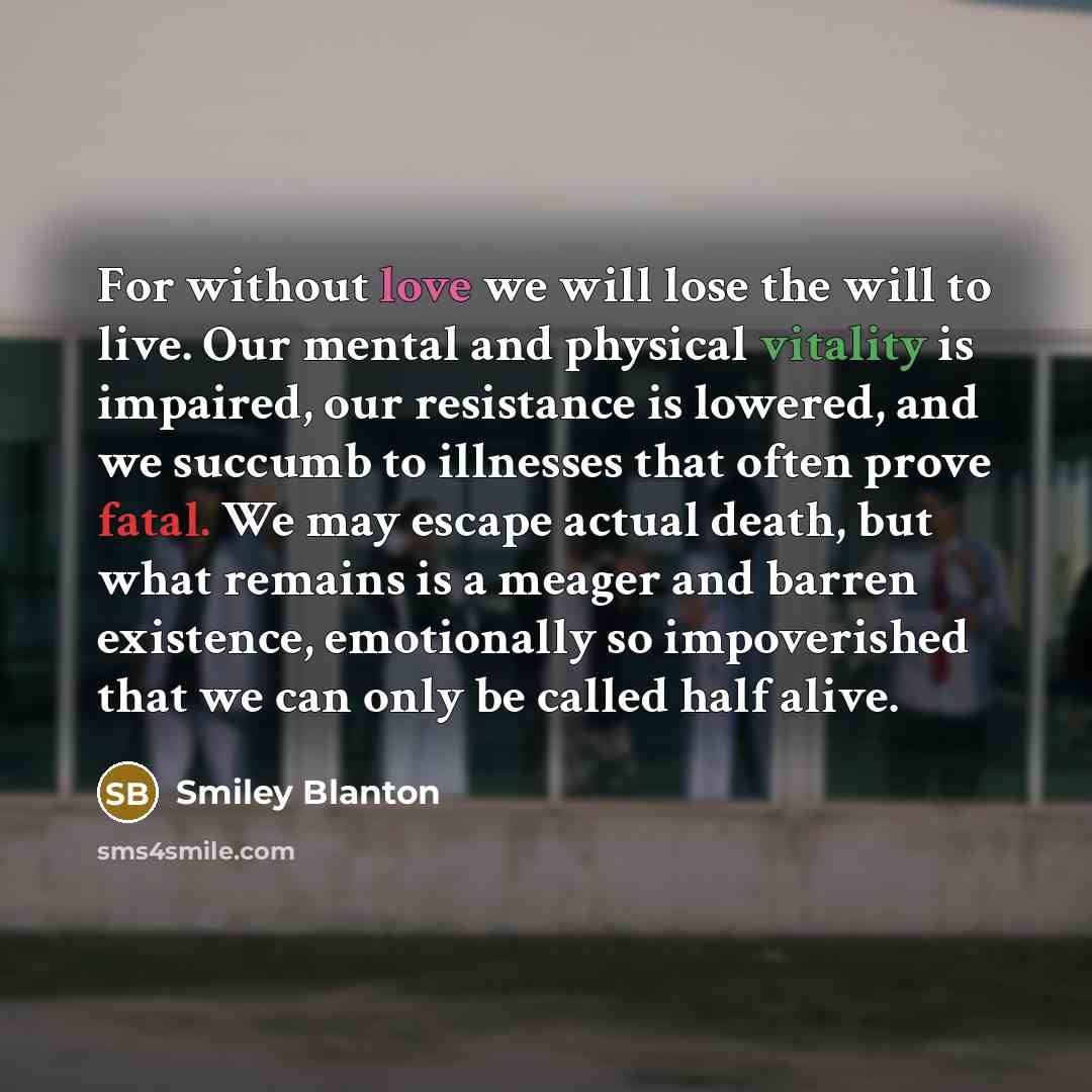 “For without love we will lose the will to live.…” quote by Smiley Blanton