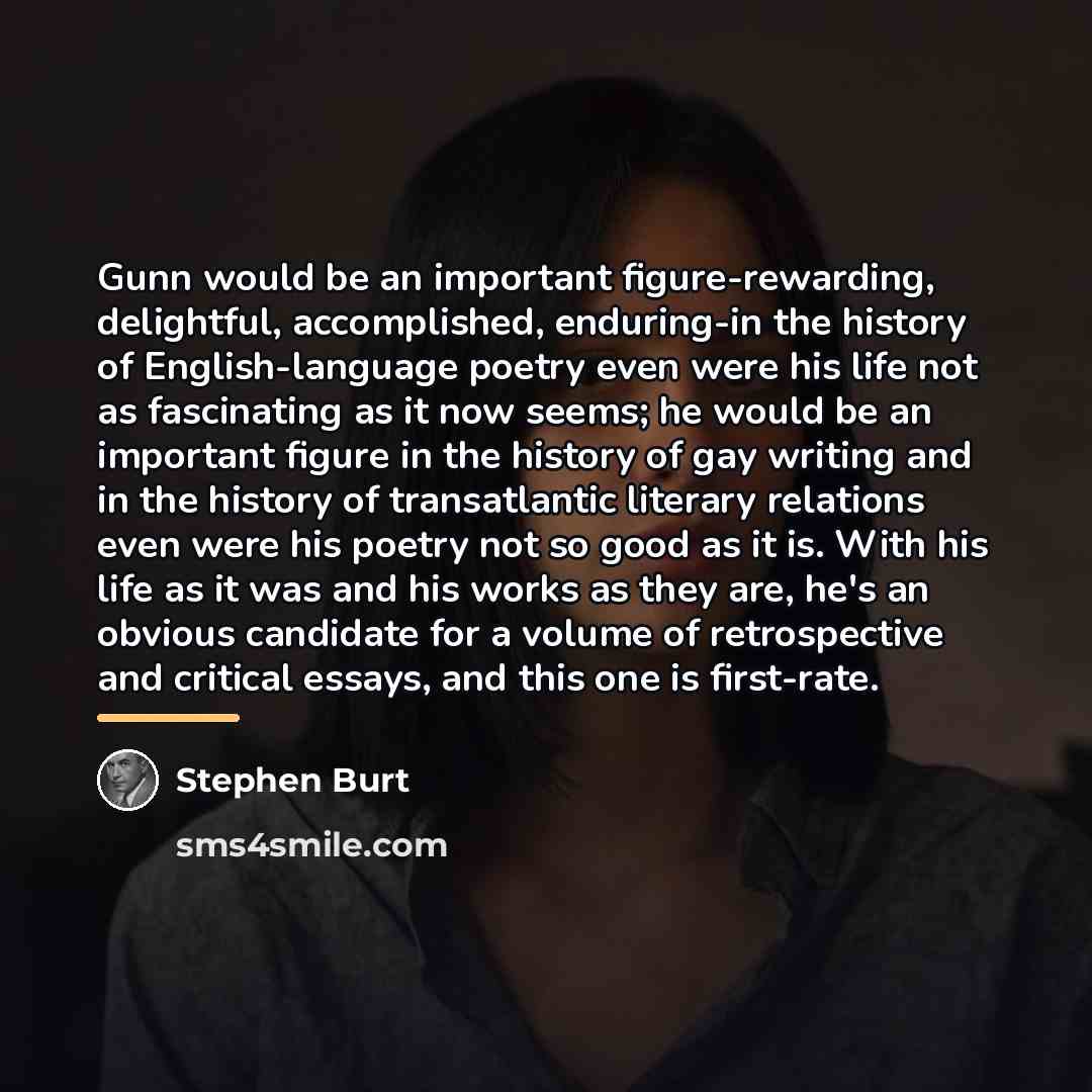 “Gunn would be an important figure-rewarding, delightful, accomplished, enduring-in the…” quote by Stephen Burt