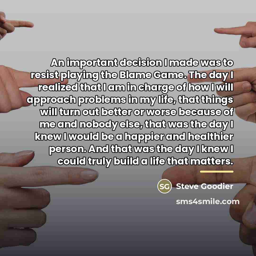 “An important decision I made was to resist playing the…” quote by Steve Goodier