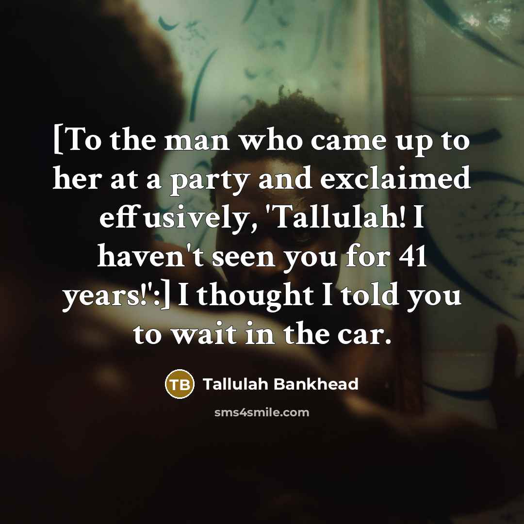 “[To the man who came up to her at a…” quote by Tallulah Bankhead