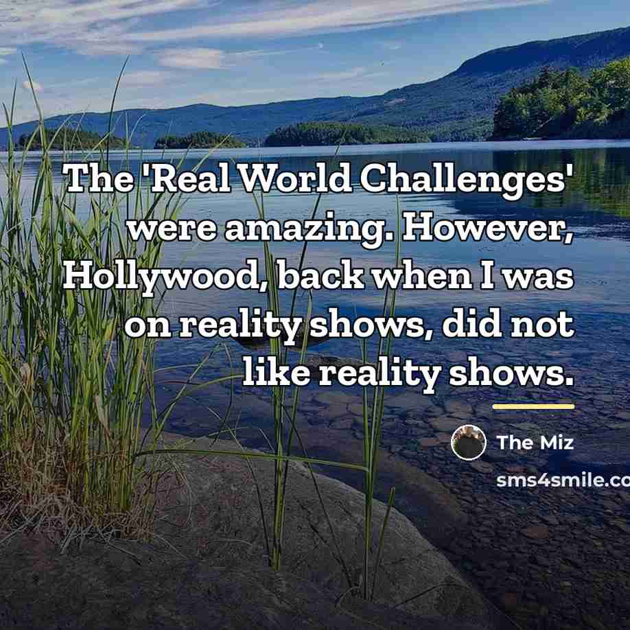 “The 'Real World Challenges' were amazing. However, Hollywood, back when…” quote by The Miz