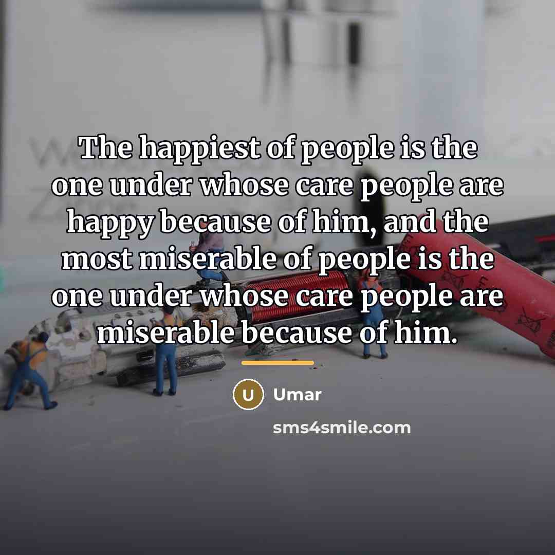 “The happiest of people is the one under whose care…” quote by Umar
