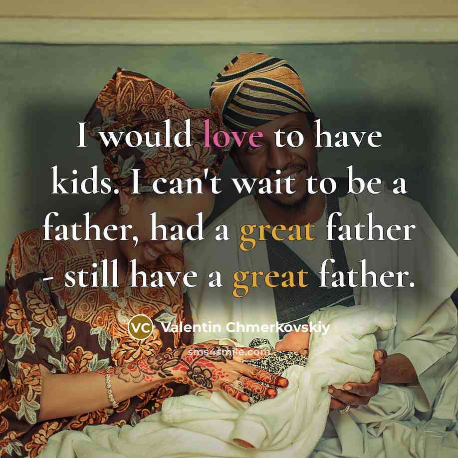 “I would love to have kids. I can't wait to…” quote by Valentin Chmerkovskiy