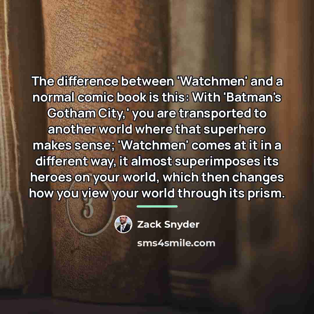 “The difference between 'Watchmen' and a normal comic book is…” quote by Zack Snyder