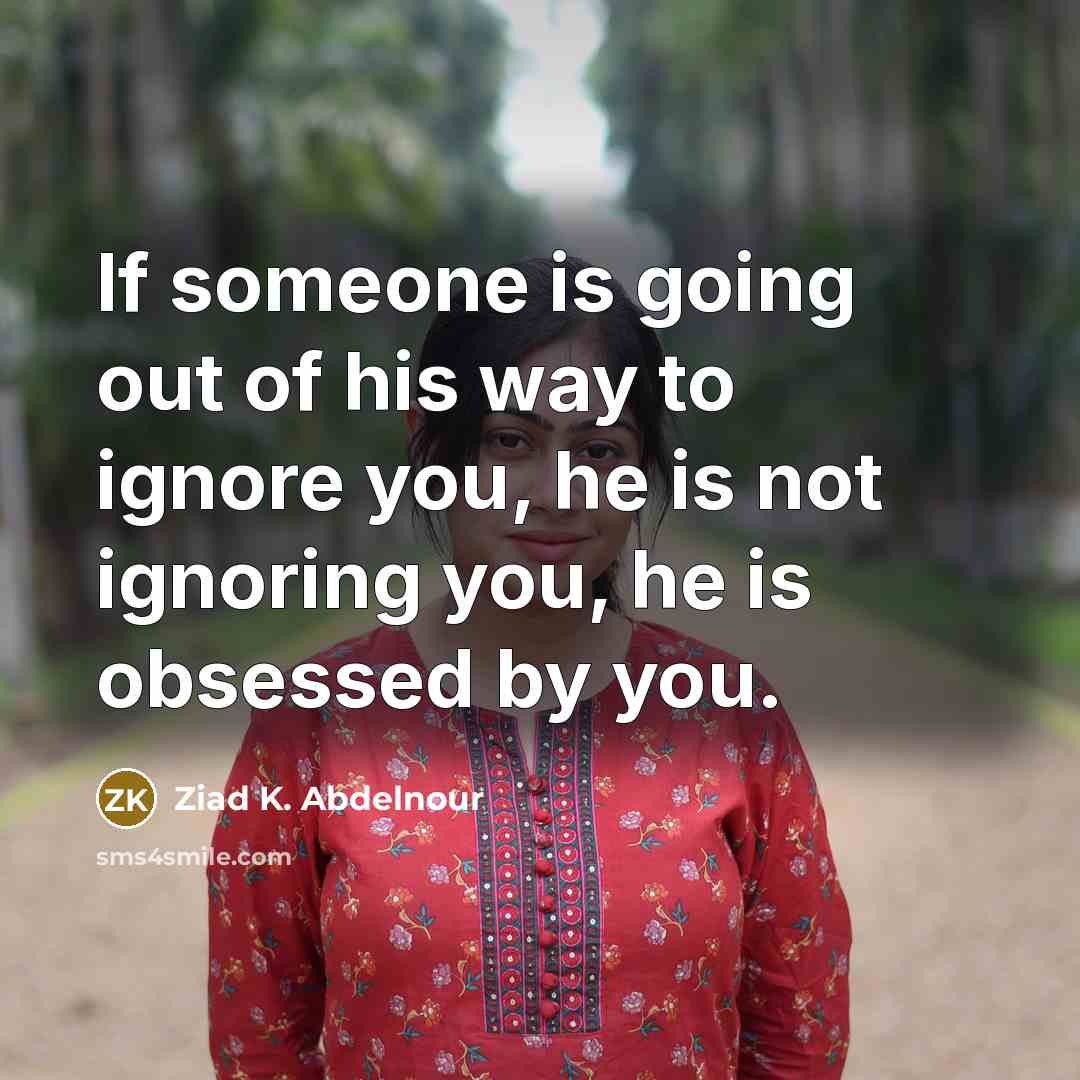 “If someone is going out of his way to ignore…” quote by Ziad K. Abdelnour