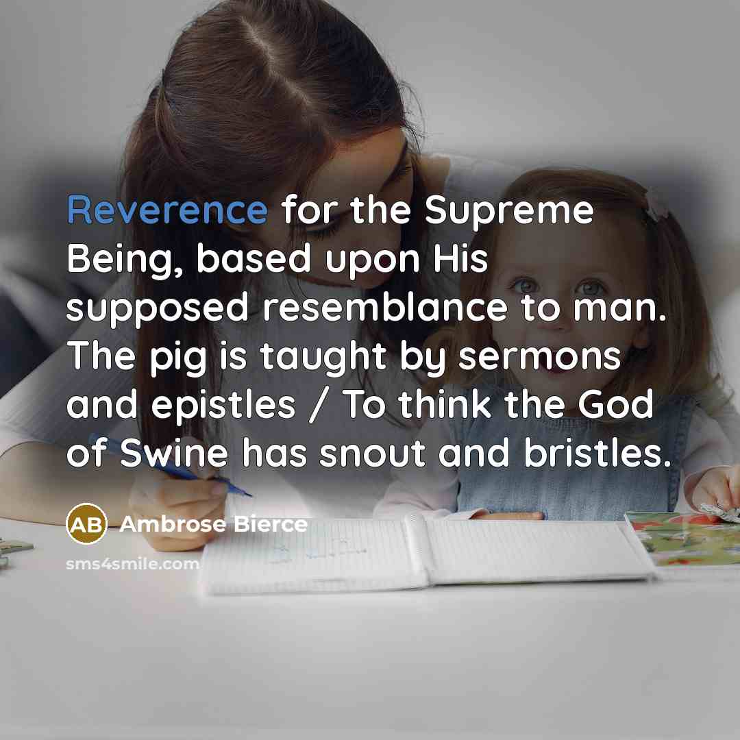 “Reverence for the Supreme Being, based upon His supposed resemblance…” quote by Ambrose Bierce