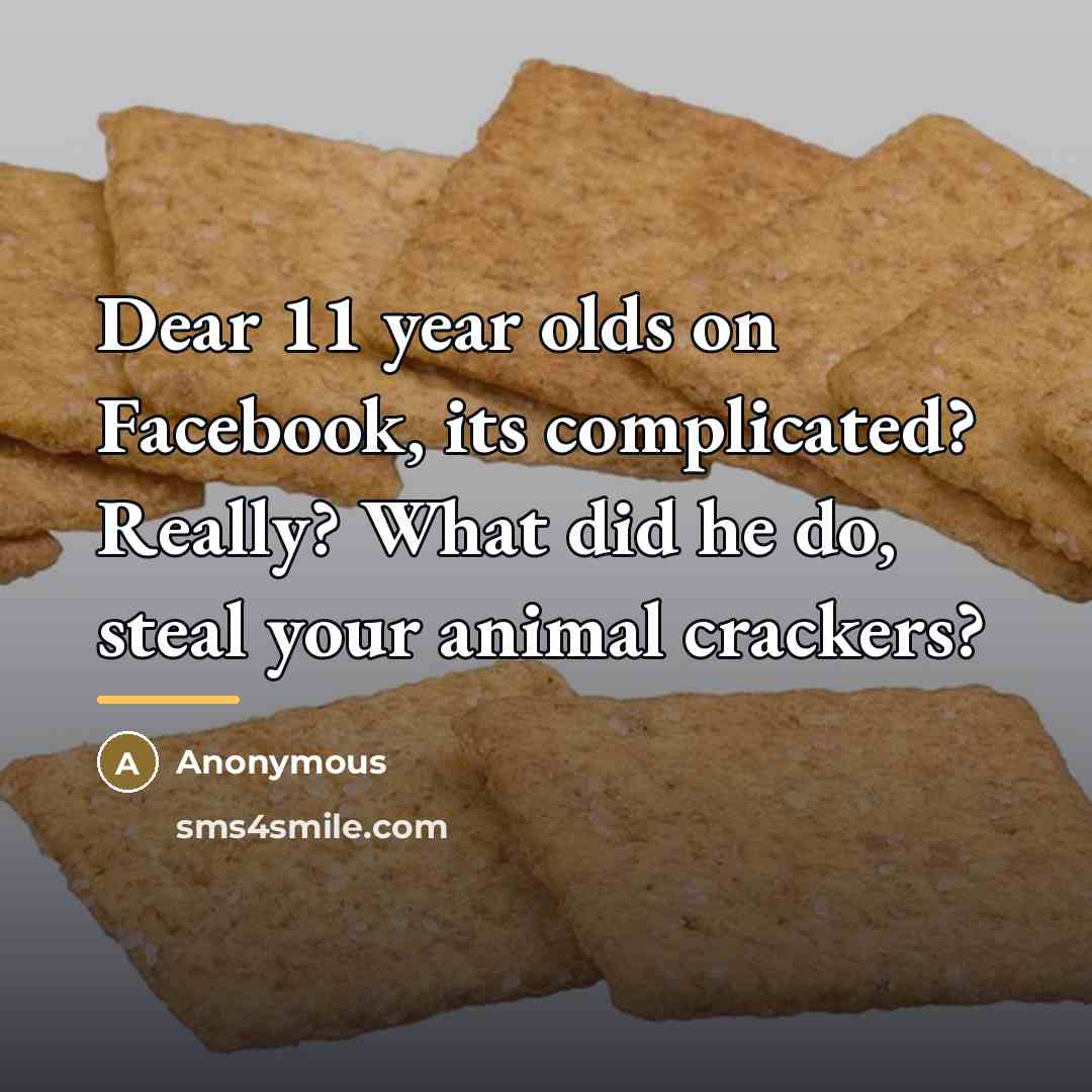 “Dear 11 year olds on Facebook, its complicated? Really? What…” quote by Anonymous