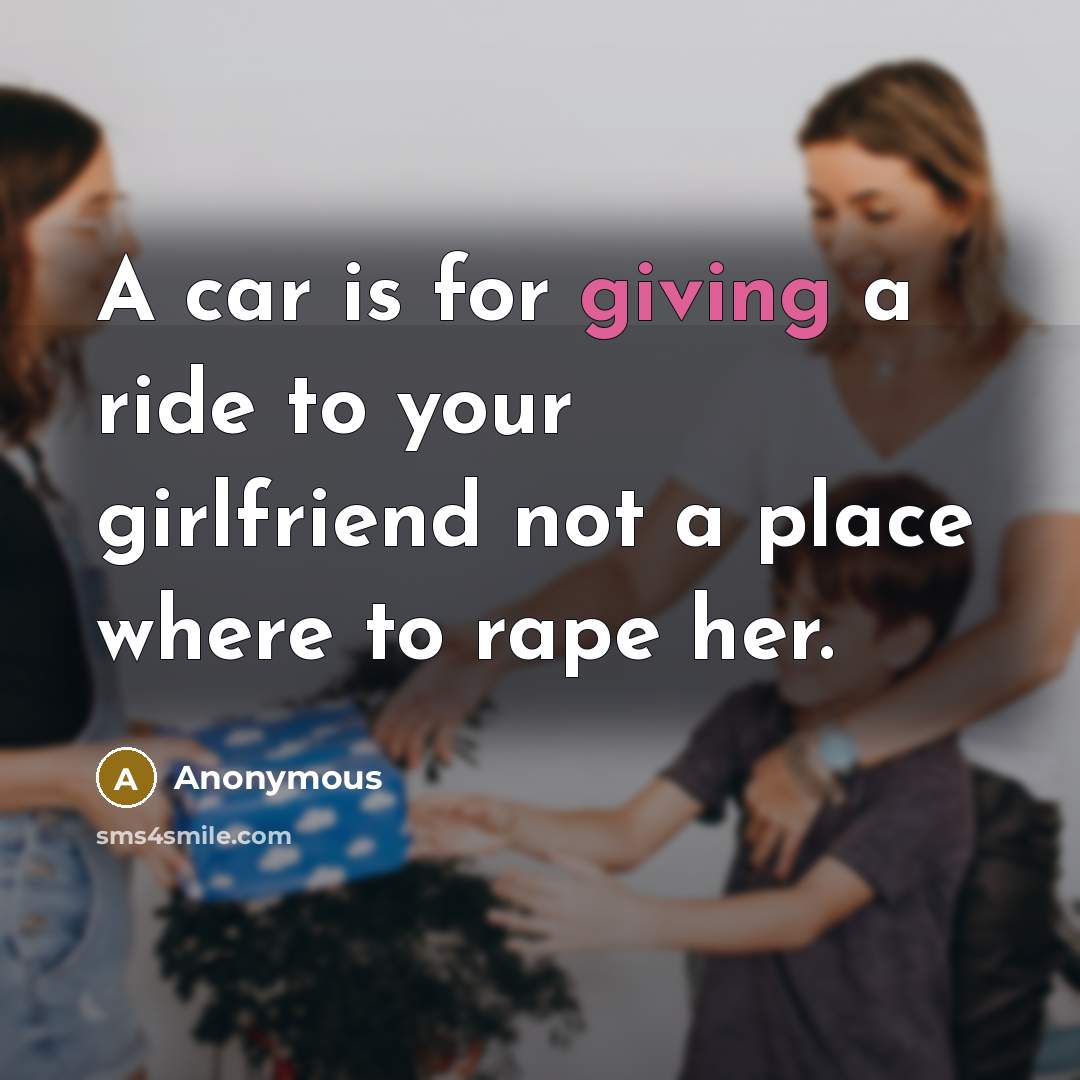 “A car is for giving a ride to your girlfriend…” quote by Anonymous