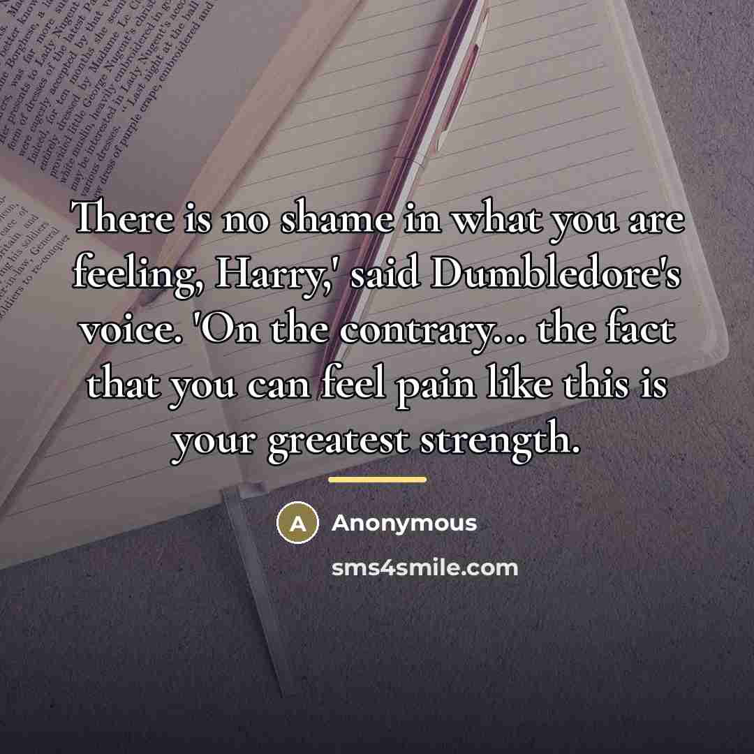“There is no shame in what you are feeling, Harry,'…” quote by Anonymous