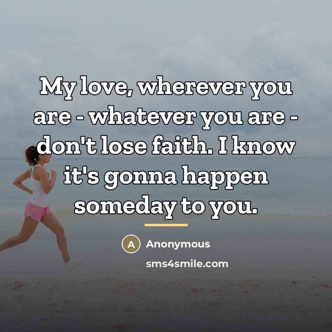 “My love, wherever you are - whatever you are -…” quote by Anonymous