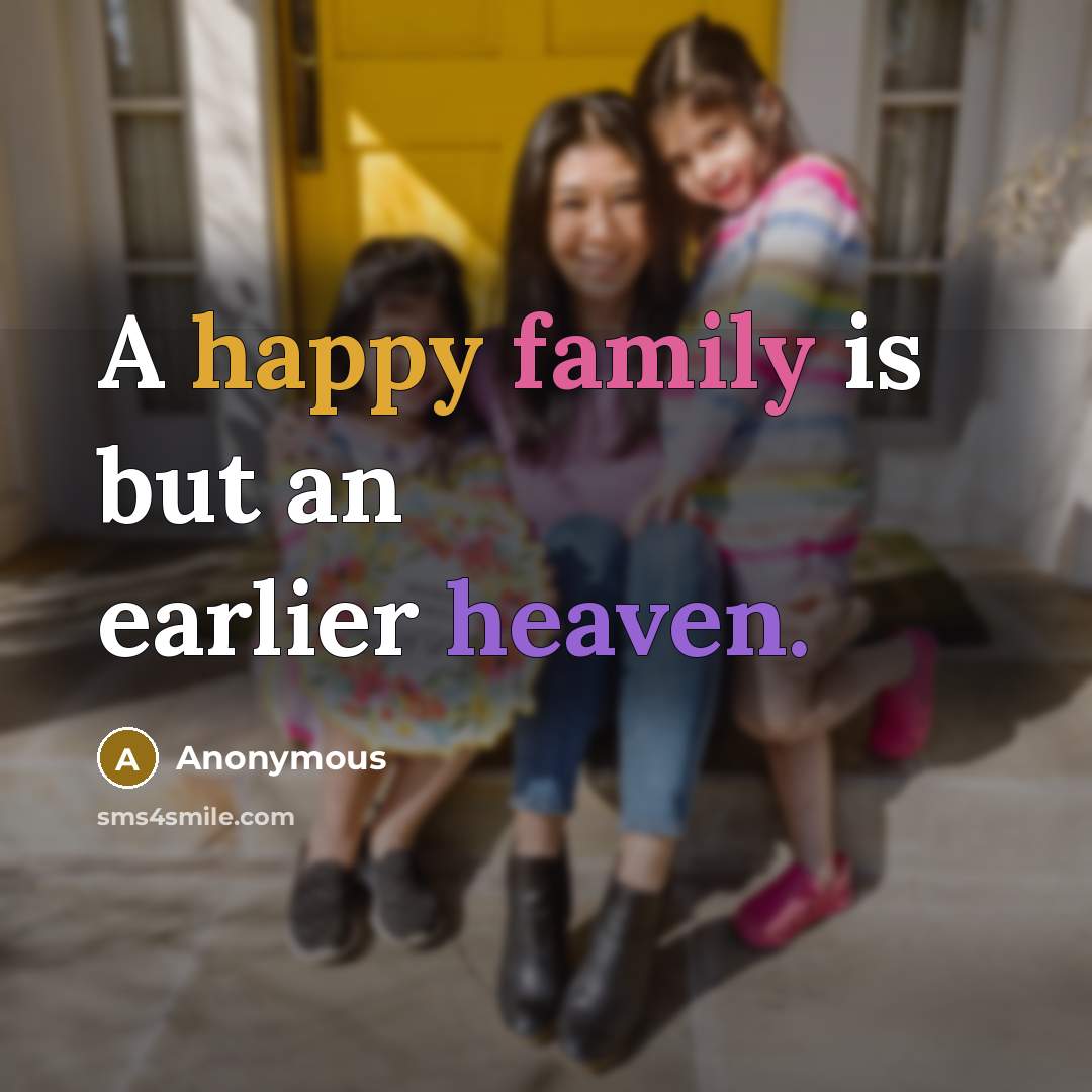 “A happy family is but an earlier heaven.…” quote by Anonymous