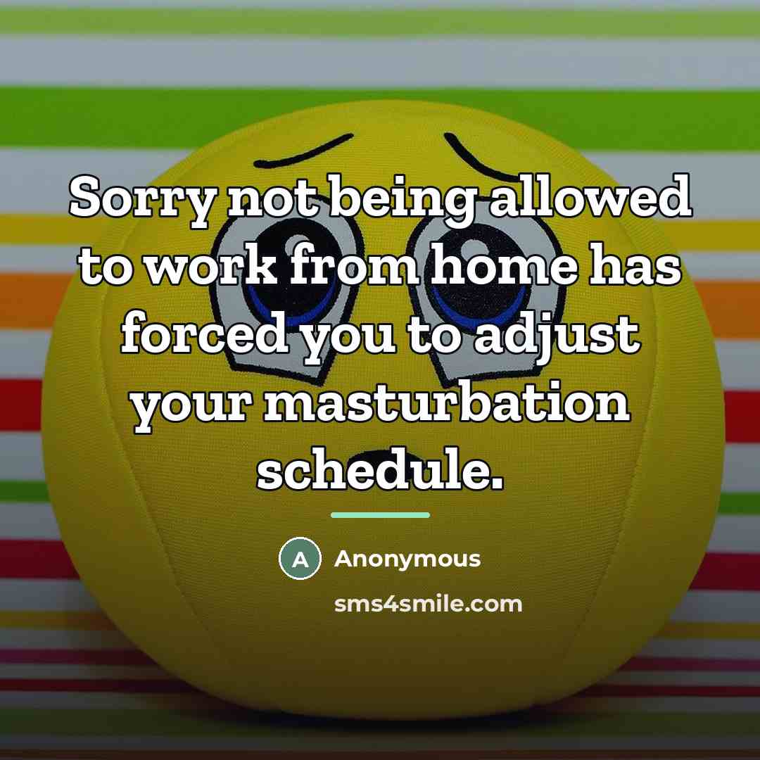 “Sorry not being allowed to work from home has forced…” quote by Anonymous