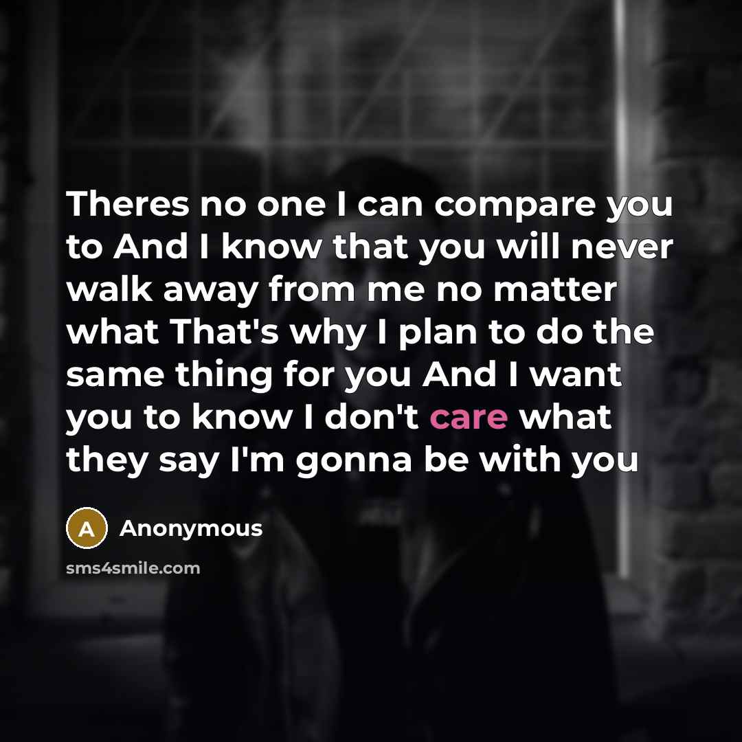 “Theres no one I can compare you to And I…” quote by Anonymous
