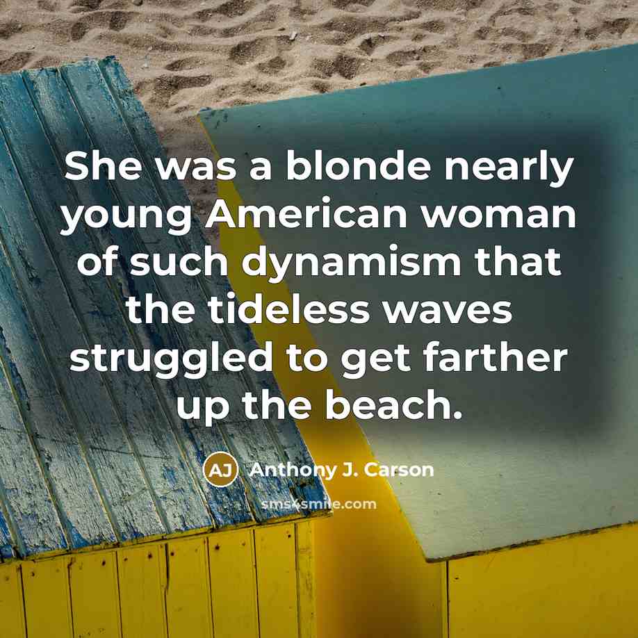 “She was a blonde nearly young American woman of such…” quote by Anthony J. Carson
