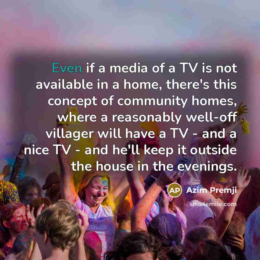 “Even if a media of a TV is not available…” quote by Azim Premji