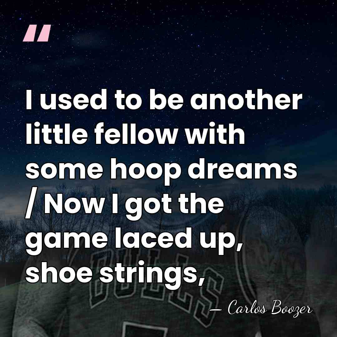 I used to be another little fellow with some hoop dreams /&hellip; - Carlos Boozer