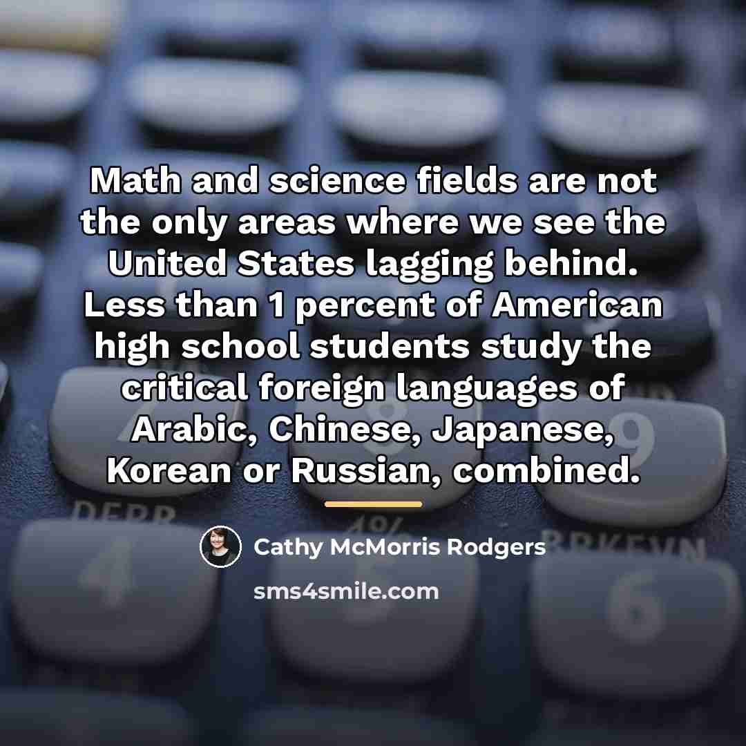 “Math and science fields are not the only areas where…” quote by Cathy McMorris Rodgers