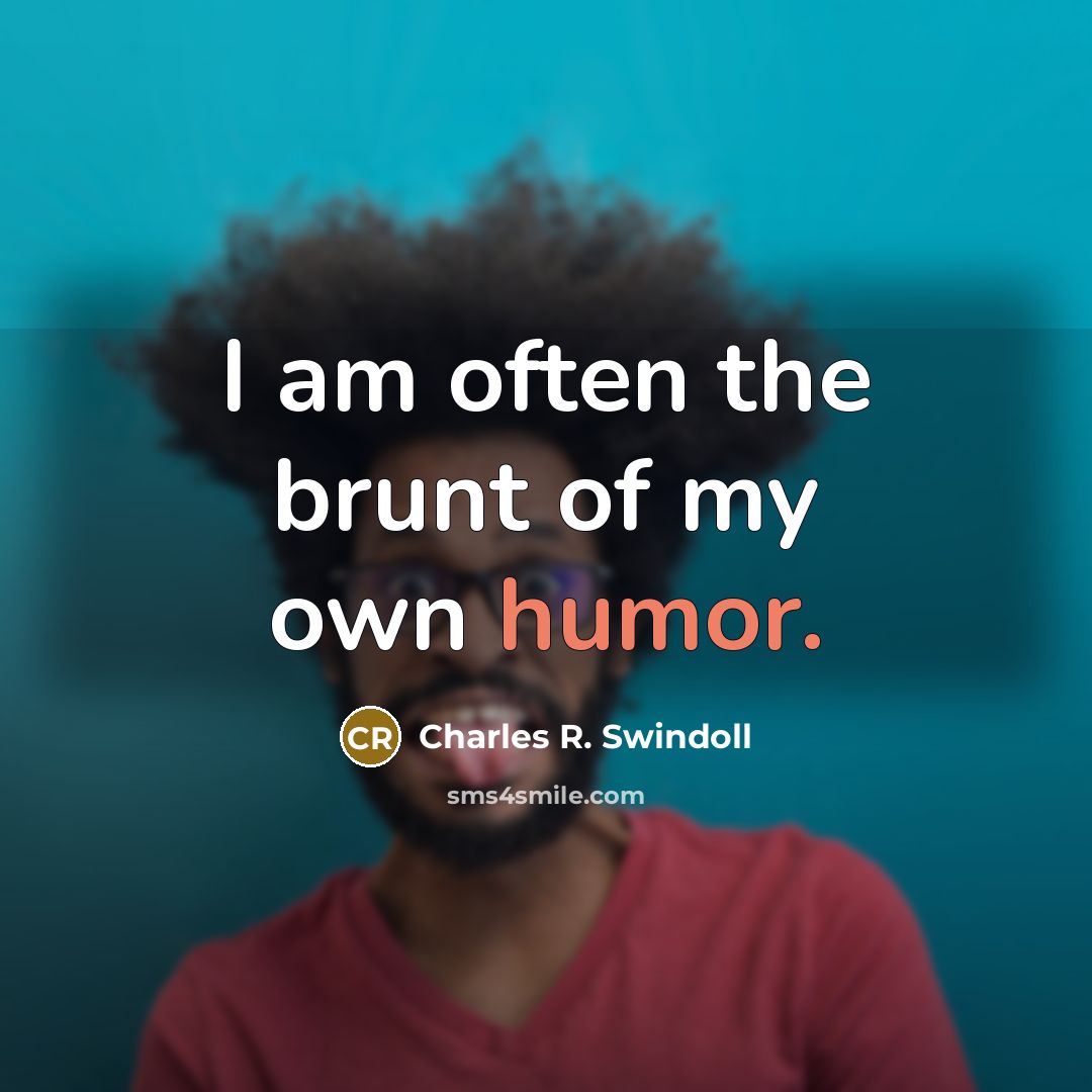 “I am often the brunt of my own humor.…” quote by Charles R. Swindoll