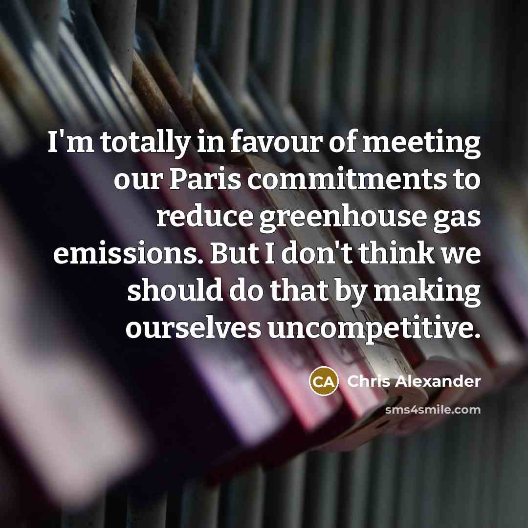 “I'm totally in favour of meeting our Paris commitments to…” quote by Chris Alexander