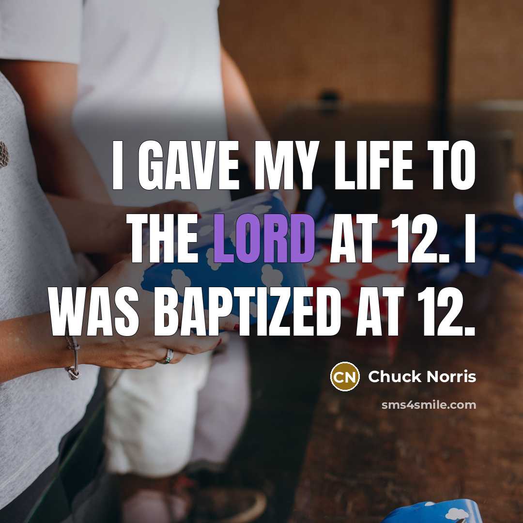“I gave my life to the Lord at 12. I…” quote by Chuck Norris
