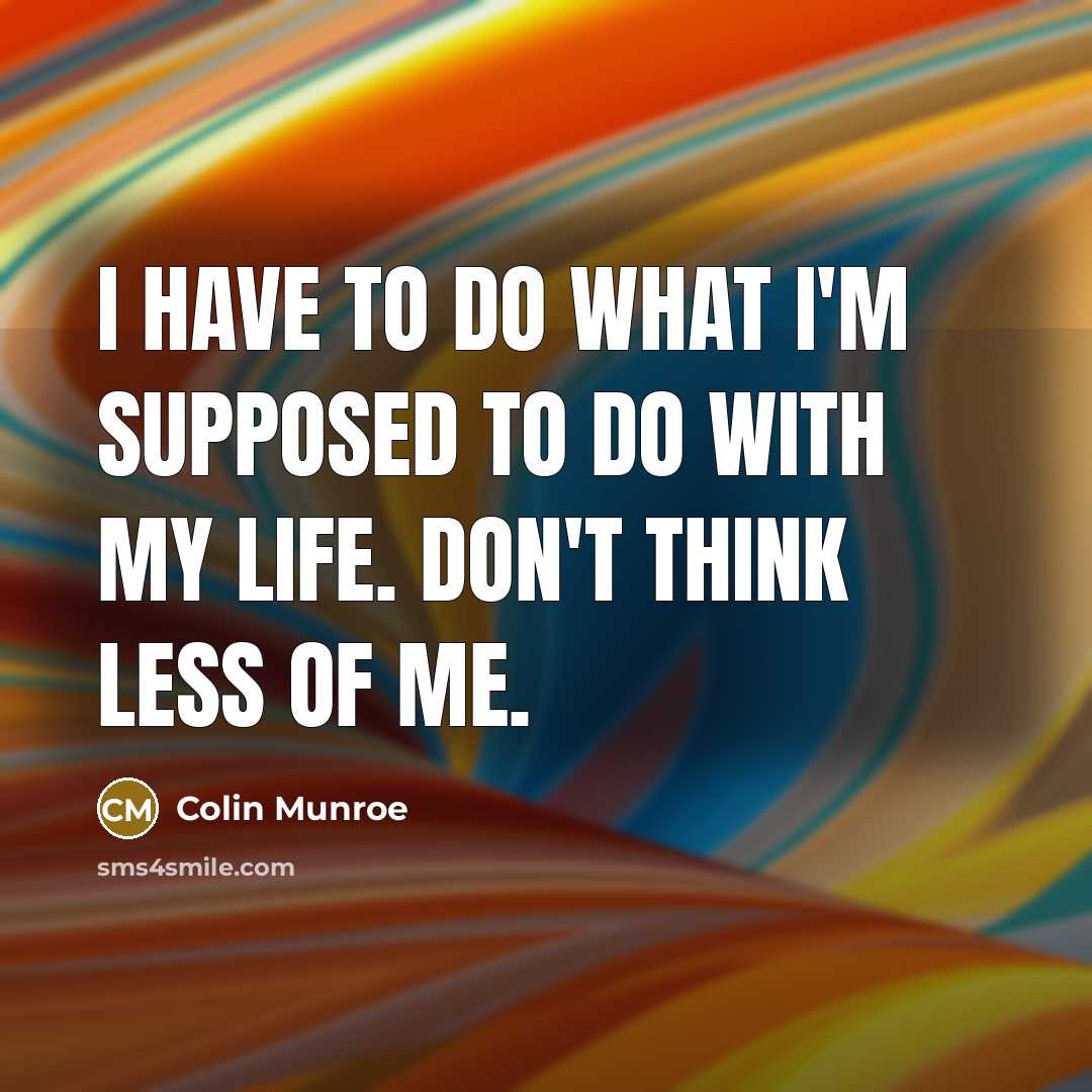 “I have to do what I'm supposed to do with…” quote by Colin Munroe