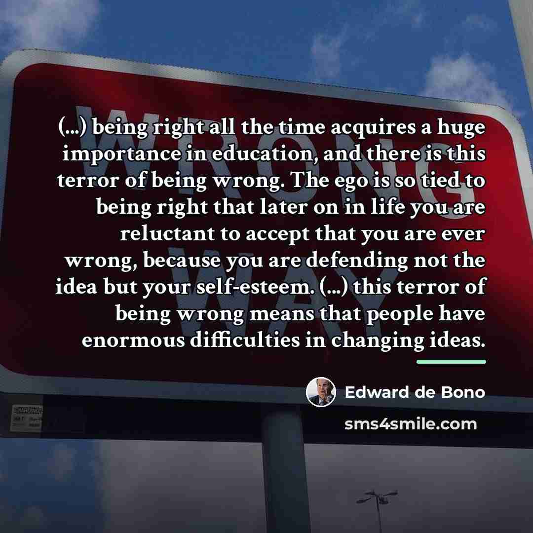 “(...) being right all the time acquires a huge importance…” quote by Edward de Bono