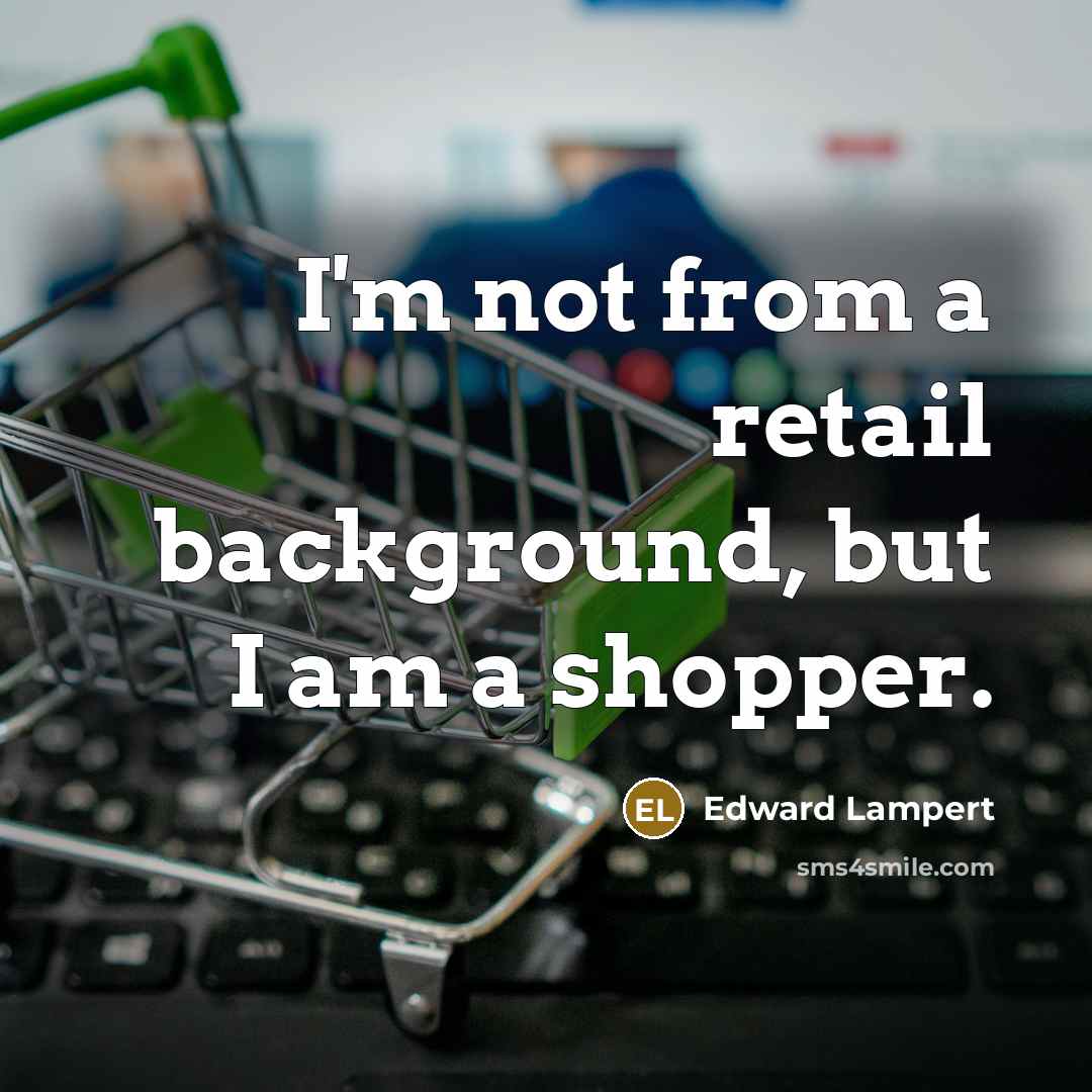 “I'm not from a retail background, but I am a…” quote by Edward Lampert
