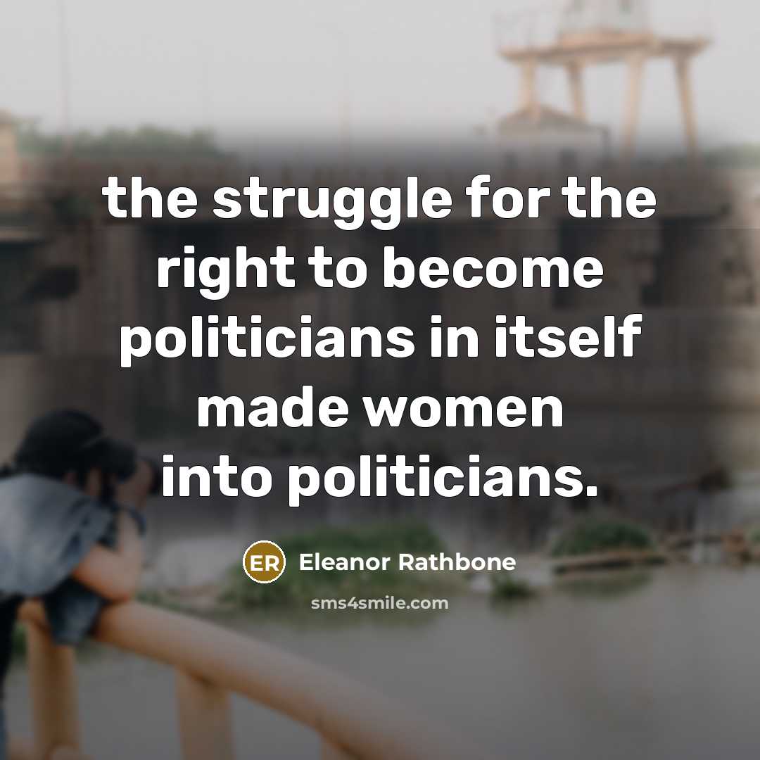 “the struggle for the right to become politicians in itself…” quote by Eleanor Rathbone