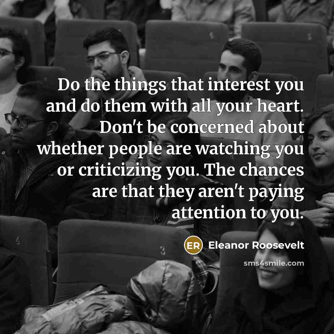 “Do the things that interest you and do them with…” quote by Eleanor Roosevelt