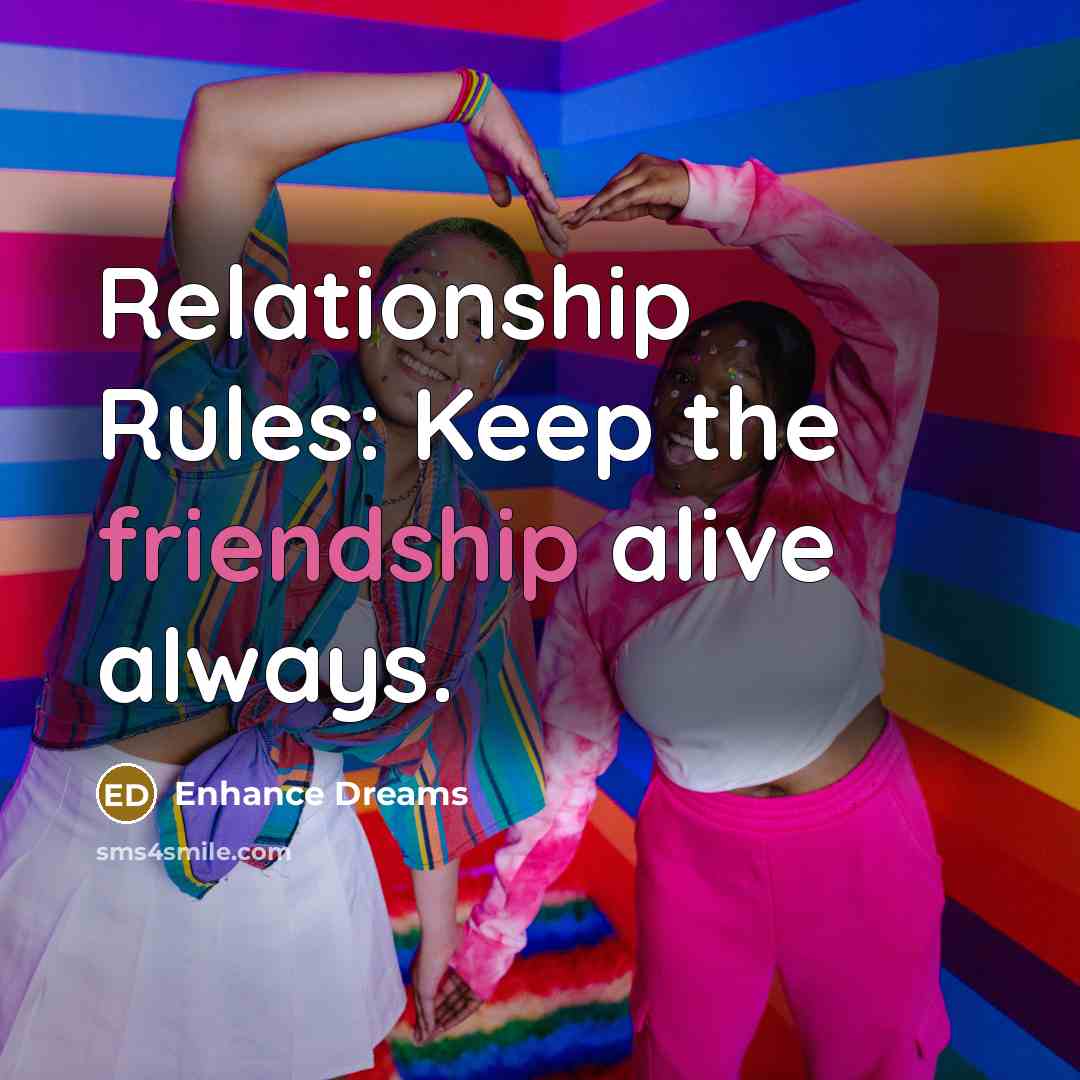 “Relationship Rules: Keep the friendship alive always.…” quote by Enhance Dreams