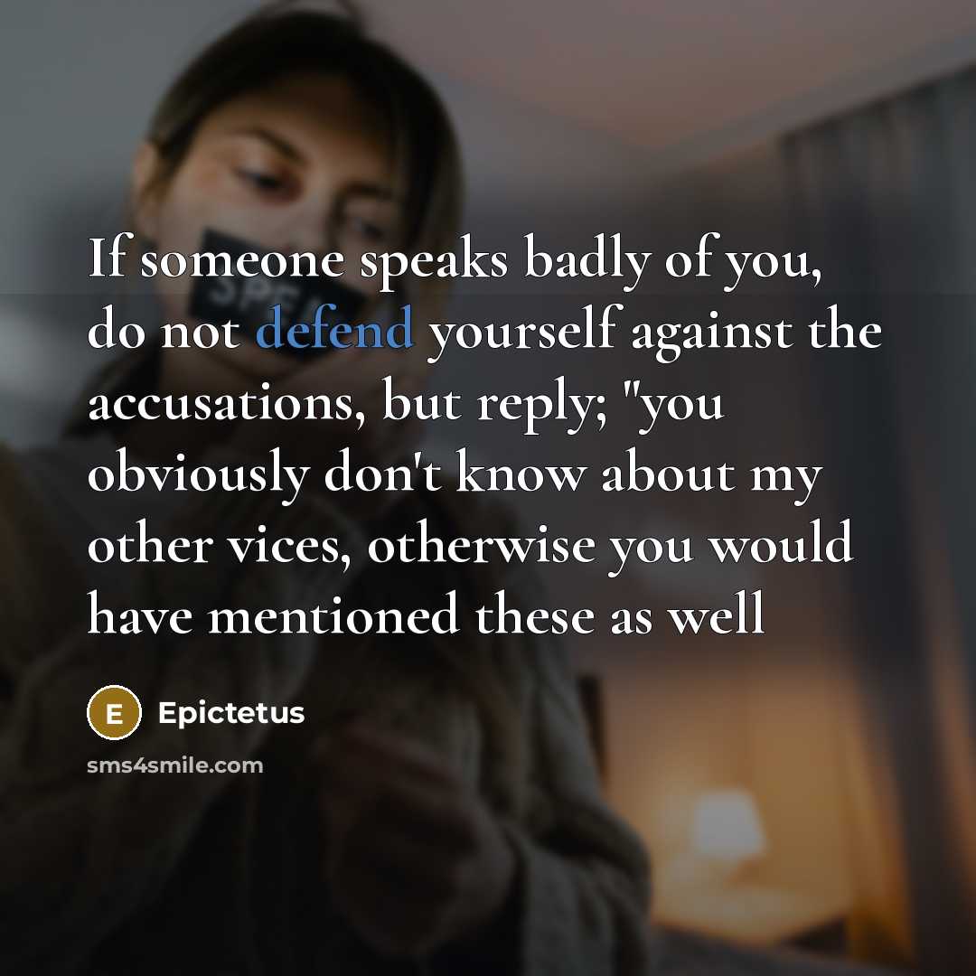 “If someone speaks badly of you, do not defend yourself…” quote by Epictetus