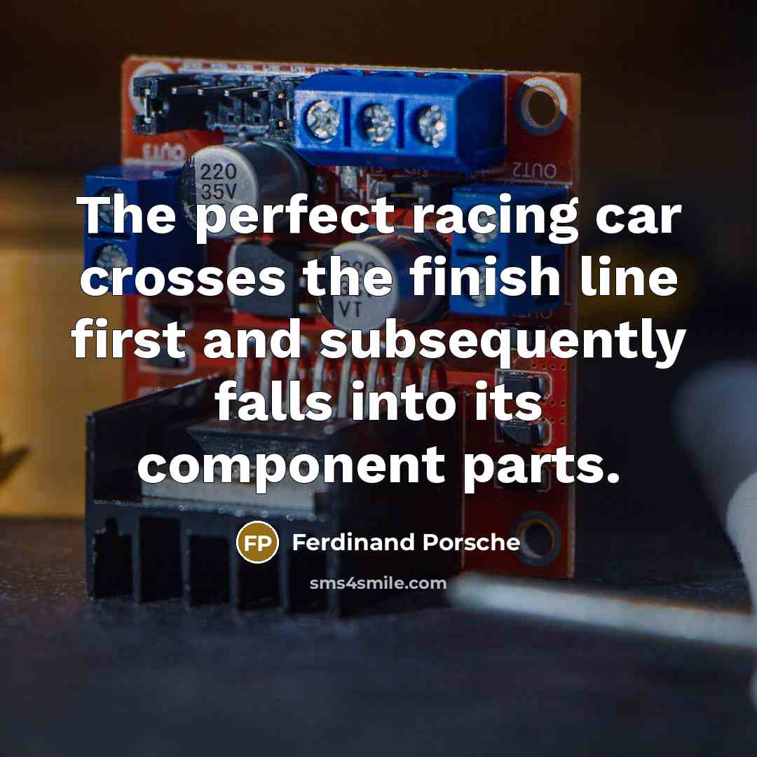 “The perfect racing car crosses the finish line first and…” quote by Ferdinand Porsche