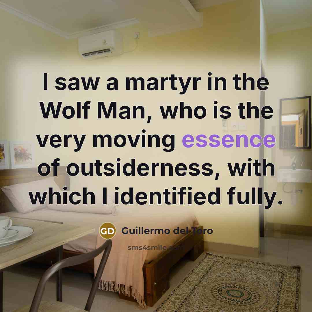 “I saw a martyr in the Wolf Man, who is…” quote by Guillermo del Toro